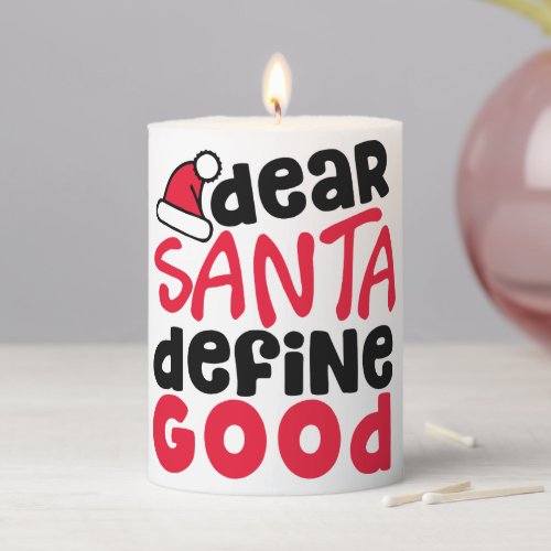 Dear Santa Define Good Funny Christmas Pillar Candle