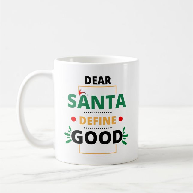 Dear Santa Define Good Funny Christmas Quote Coffee Mug (Left)