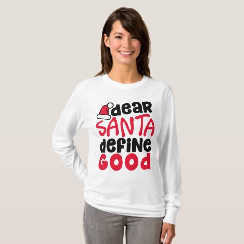 Dear Santa Define Good Funny Christmas  Shirt