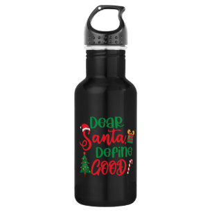 Dear Santa Define Good Funny Christmas Stainless Steel Water Bottle