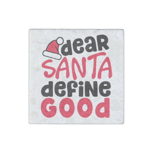 Dear Santa Define Good Funny Christmas Stone Magnet