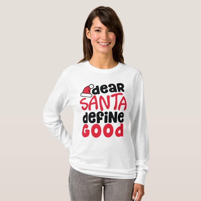 Dear Santa Define Good Funny Christmas T-Shirt (Front Full)