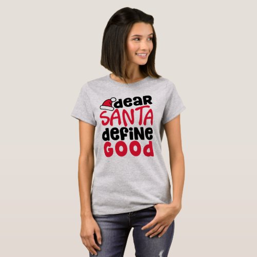 Dear Santa Define Good Funny Christmas T_Shirt