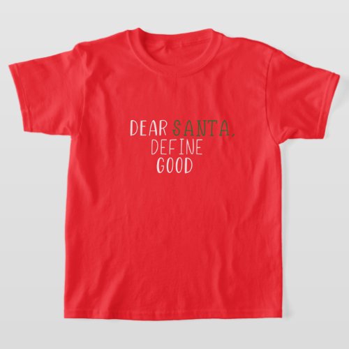 Dear Santa Define Good Funny Christmas T_Shirt