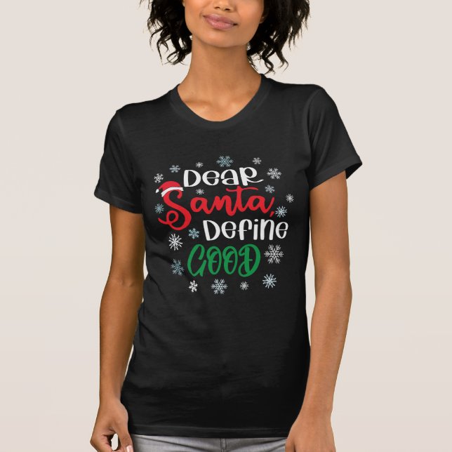 Dear Santa Define Good Funny Christmas T-Shirt (Front)