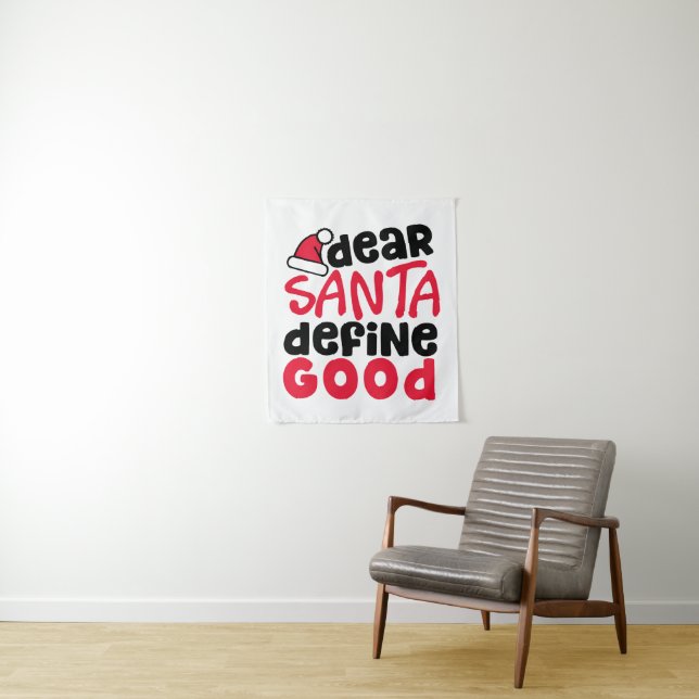 Dear Santa Define Good Funny Christmas Tapestry (In Situ)