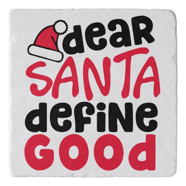 Dear Santa Define Good Funny Christmas Trivet (Front)