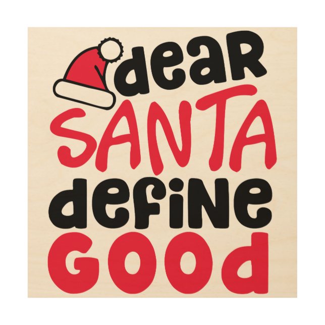 Dear Santa Define Good Funny Christmas Wood Wall Art (Front)
