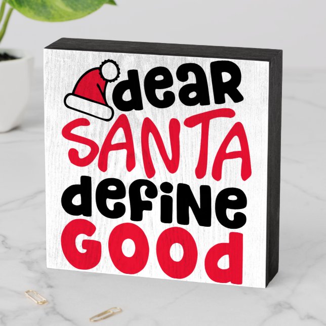 Dear Santa Define Good Funny Christmas Wooden Box Sign (In Situ Horizontal)