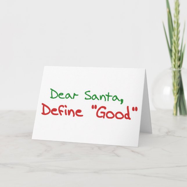 Dear Santa, Define Good funny holiday Card (Front)