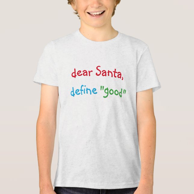 Dear Santa Define Good Funny Kids Christmas Tshirt (Front)