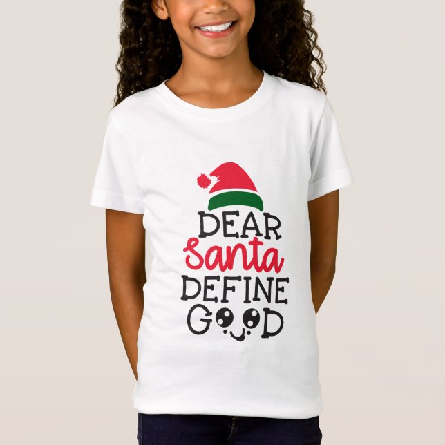 Dear Santa Define Good Girls T-Shirt (Front)