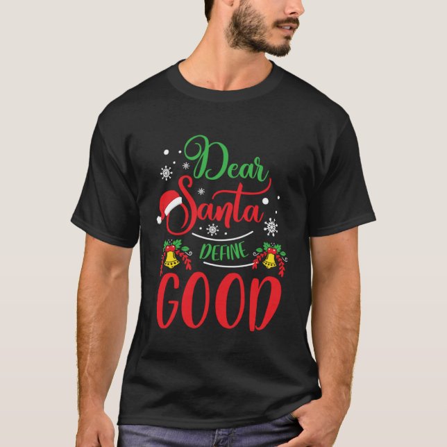 Dear Santa Define Good Holiday Kids Christmas T-Shirt (Front)