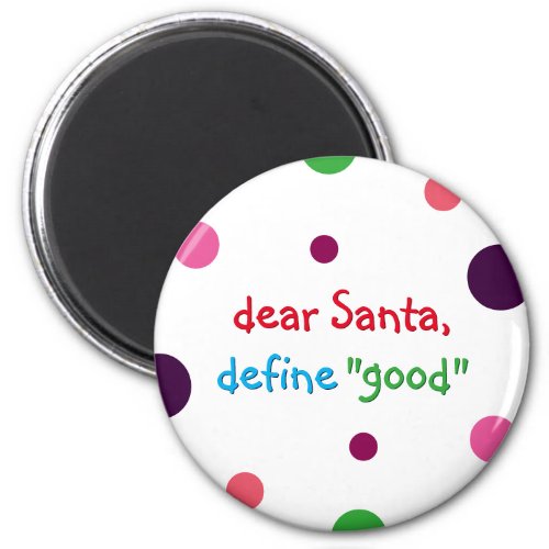 Dear Santa Define Good Kids Funny Christmas Magnet