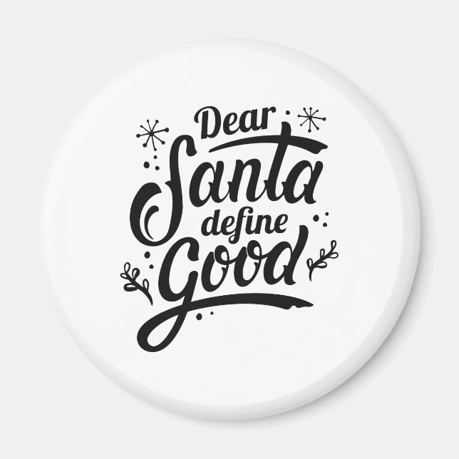 Dear Santa Define Good Magnet (Front)