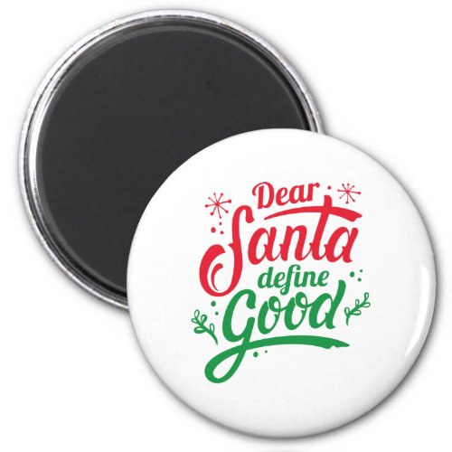 Dear Santa Define Good Magnet