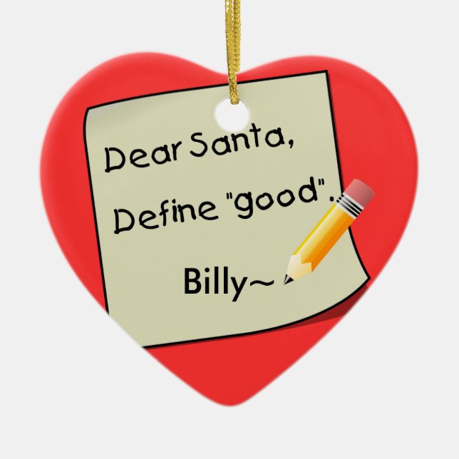 Dear Santa Define Good Pencil Tan2, Billy~ Ceramic Ornament (Front)