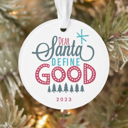 Dear Santa Define Good Photo Ornament