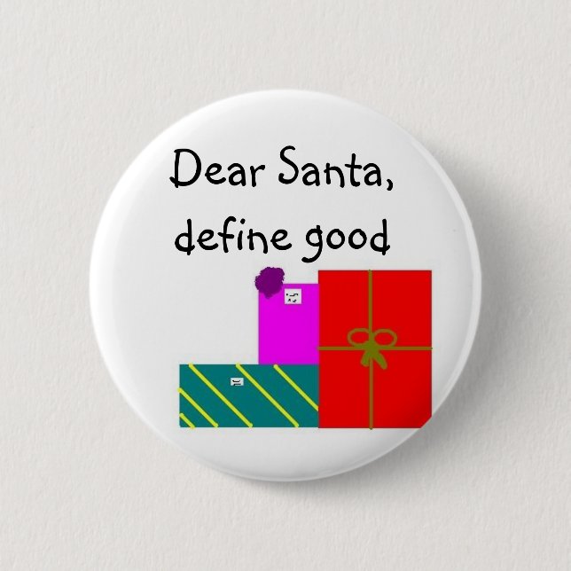 Dear Santa, define good Pinback Button (Front)