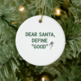 Dear Santa Define Good Sarcastic Christmas Quote Ceramic Ornament