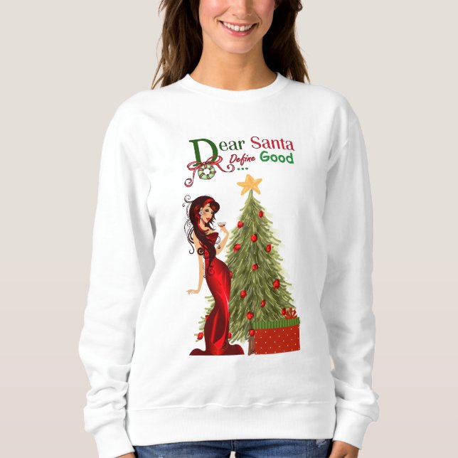 Dear Santa Define Good Sweatshirt (Front)