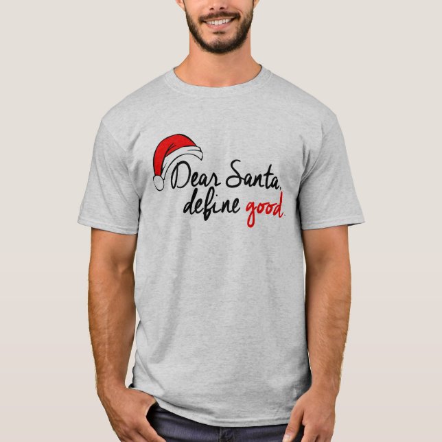 DEAR SANTA, DEFINE GOOD T-Shirt (Front)