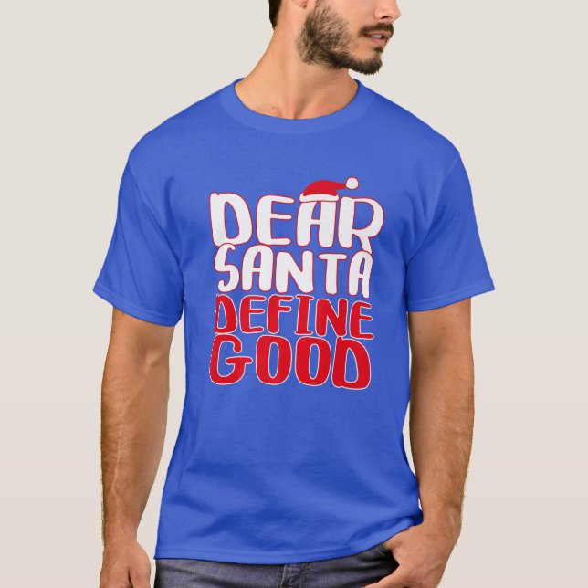 Dear Santa Define Good T-Shirt (Front)