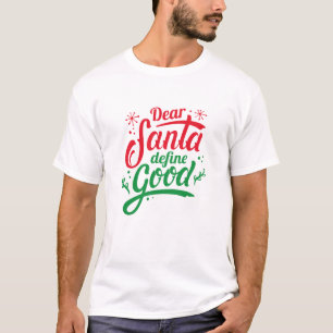 Dear Santa Define Good T-Shirt