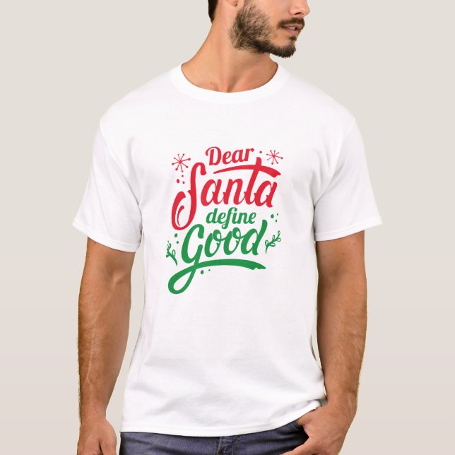 Dear Santa Define Good T-Shirt (Front)