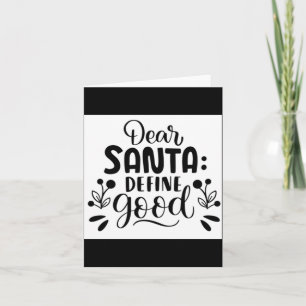 Dear Santa Define Good T Shirt Card