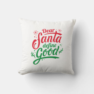 Dear Santa Define Good Throw Pillow