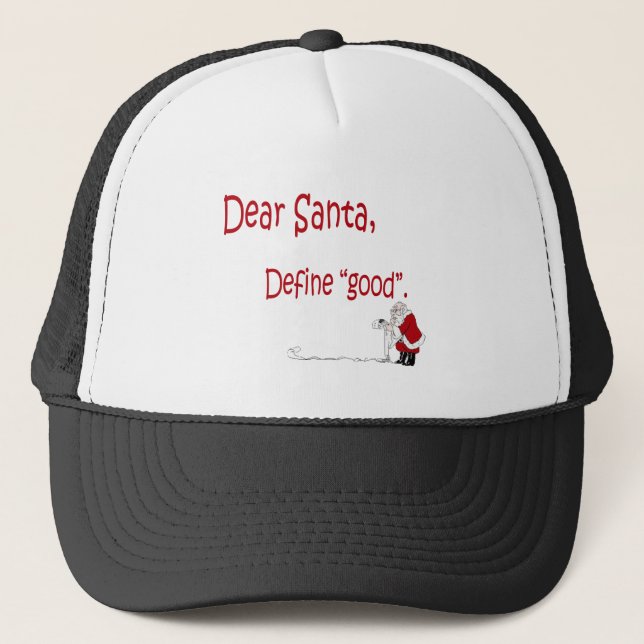 Dear Santa... define good? Trucker Hat (Front)