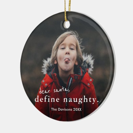 Dear Santa Define Naughty 2 Photo Funny Christmas Ceramic Ornament Zazzle