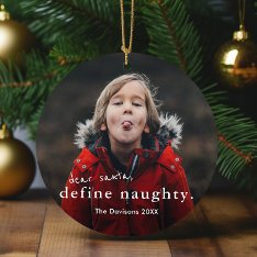 Dear Santa Define Naughty 2 Photo Funny Christmas Ceramic Ornament at Zazzle