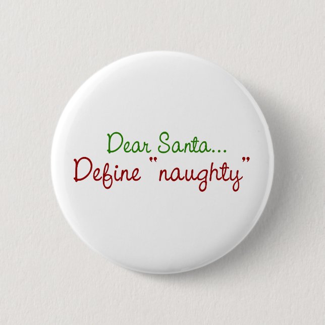 Dear Santa Define Naughty Button (Front)
