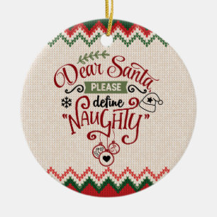 Dear Santa, Define Naughty - Funny Christmas Ceramic Ornament