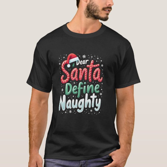 Dear Santa Define Naughty Funny Family Matching Ch T-Shirt (Front)