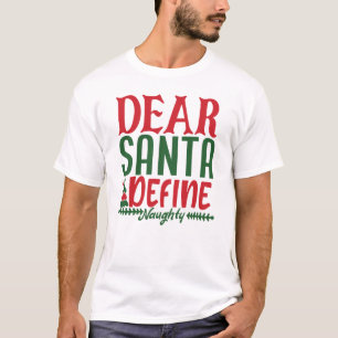 Dear Santa Define Naughty merry christmas T-Shirt