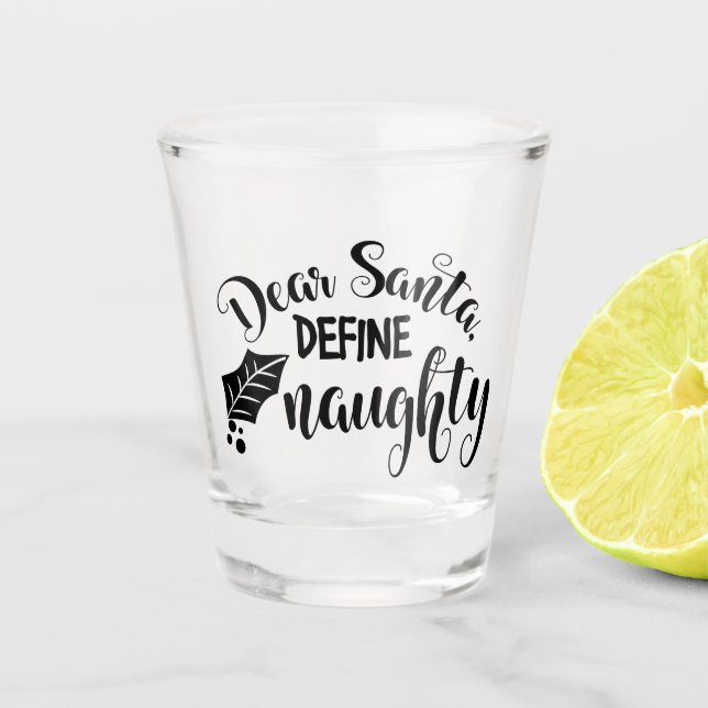 Dear Santa Define Naughty Shot Glass (Front)