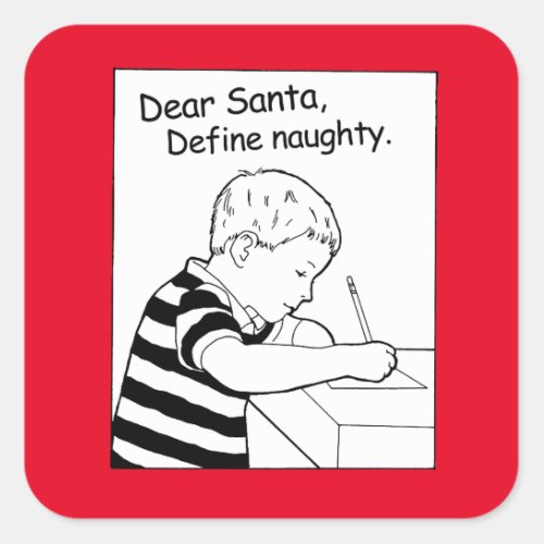 Dear Santa Define naughty Square Sticker