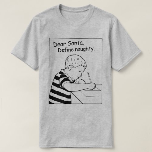 Dear Santa Define naughty T_Shirt