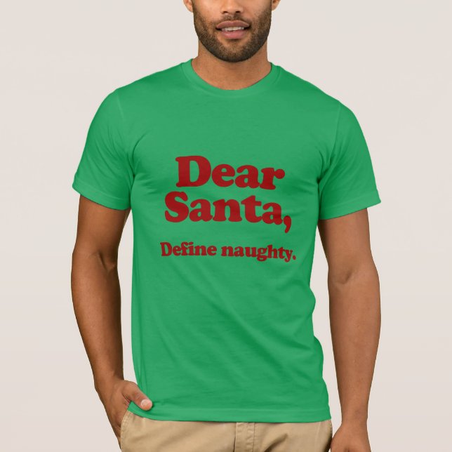 Dear Santa, Define Naughty T-Shirt (Front)