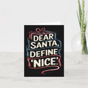 Dear Santa Define Nice Christmas Card