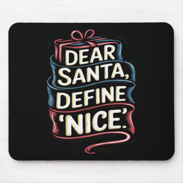 Dear Santa Define Nice Christmas  Mouse Pad (Front)