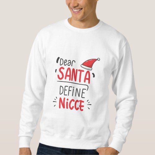 Dear Santa define Nice Funny Christmas Jokes Sweatshirt