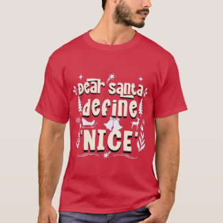 Dear Santa, Define 'Nice' – Holiday Mischief T-Shirt