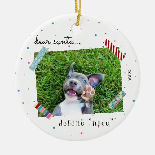 Dear Santa Define Nice Puppy Dog Christmas Photo Ceramic Ornament