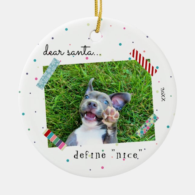 Dear Santa Define Nice Puppy Dog Christmas Photo Ceramic Ornament (Front)