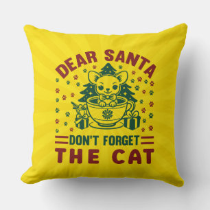 Dear Santa Don't Forget The Christmas Cat-68175 Throw Pillow