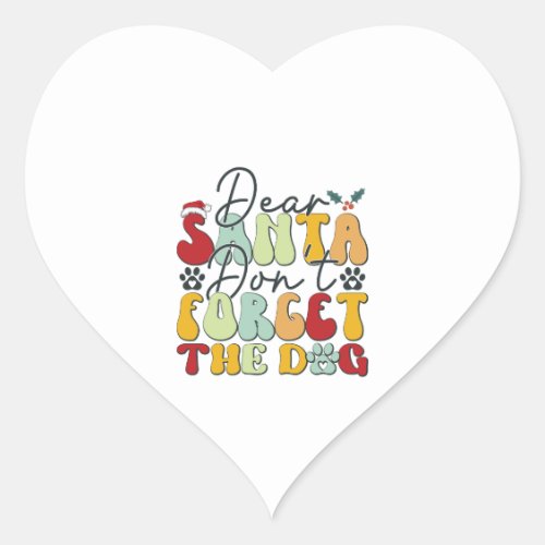 Dear Santa Dont Forget the Dog_01 Heart Sticker